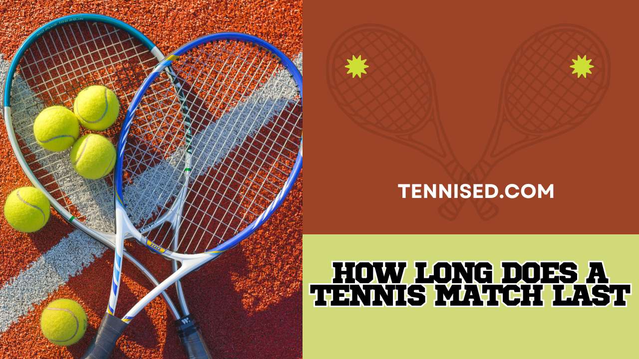 how long does a tennis match last